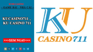 Ku casino ku711 - Kucasino711 - Link vào Kubet8 không bị chặn